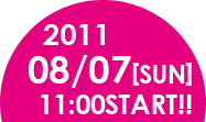 2011/08/07/[SUN] 12:00START!!